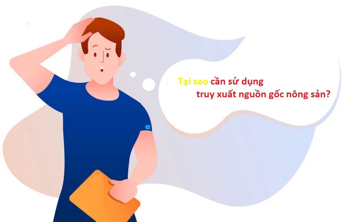 Tại sao chúng ta cần sử dụng truy xuất nguồn gốc dành cho nông sản