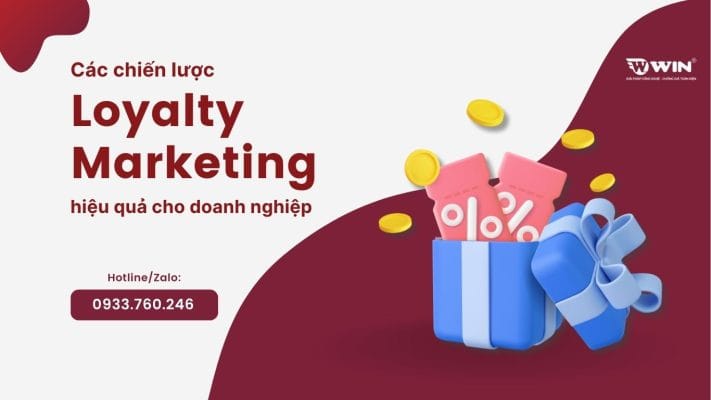 Các chiến lược Loyalty Marketing hiệu quả cho doanh nghiệp
