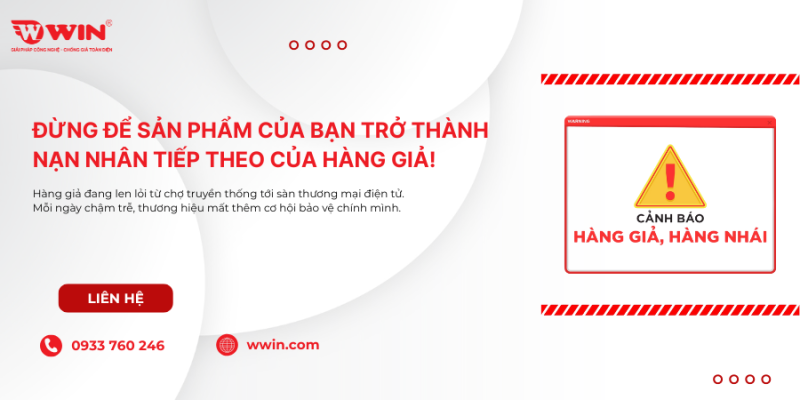 Đừng để sản phẩm của bạn trở thành nạn nhân tiếp theo của hàng giả